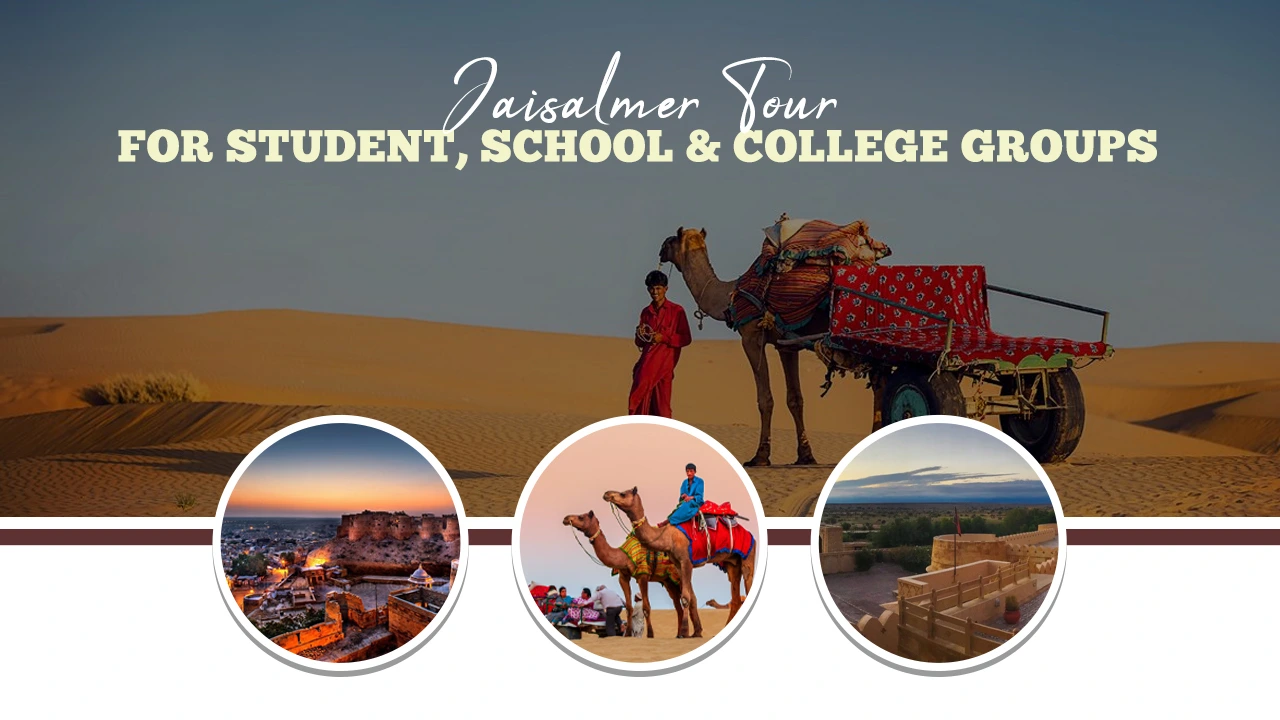 Jaisalmer Tour for Student, School & College Groups